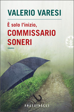 E' solo l'inizio, commissario Soneri