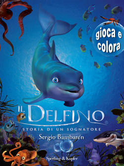 Il delfino storia di un sognatore gioca e colora