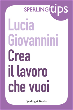 Crea il lavoro che vuoi – Sperling Tips