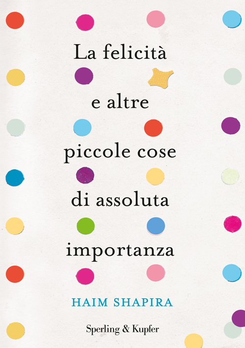 La felicità e altre piccole cose di assoluta importanza