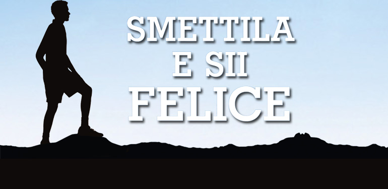 Smettila e sii felice