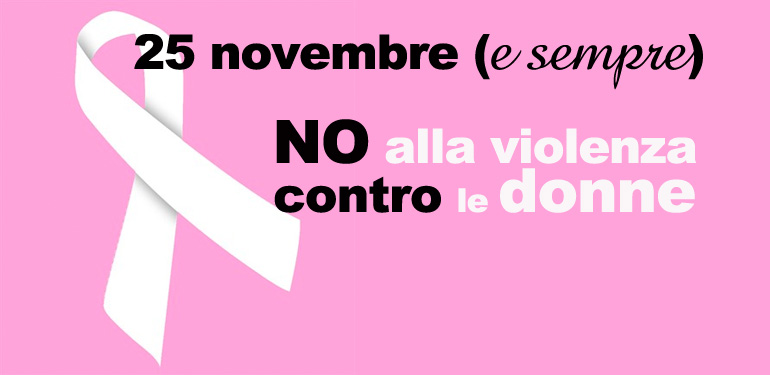 25 novembre GIORNATA MONDIALE CONTRO LA VIOLENZA SULLE DONNE