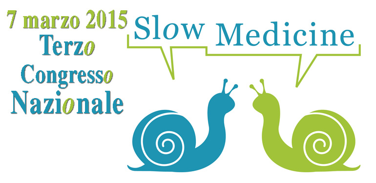 Terzo Congresso Nazionale di Slow Medicine 7 marzo 2015