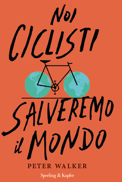 Noi ciclisti salveremo il mondo