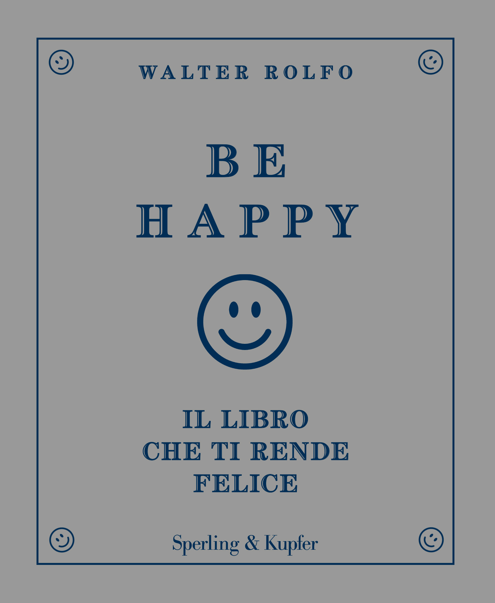 Be happy il libro che ti rende felice - Sperling & Kupfer Editore