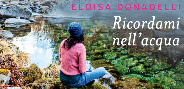
            	Eloisa Donadelli racconta Ricordami nell'acqua