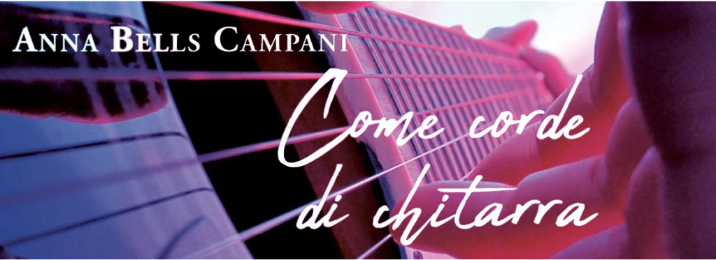 Come corde di chitarra, di Anna Bells Campani