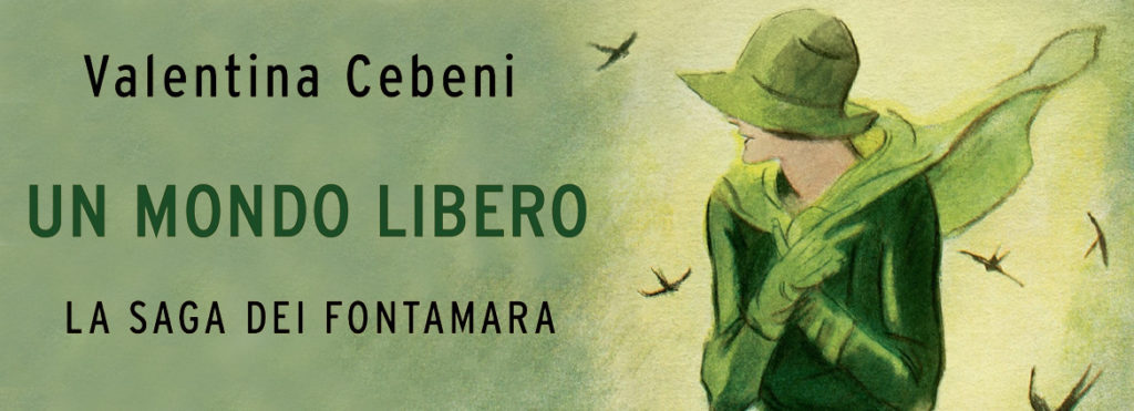 UN MONDO LIBERO. LA SAGA DEI FONTAMARA VALENTINA CEBENI