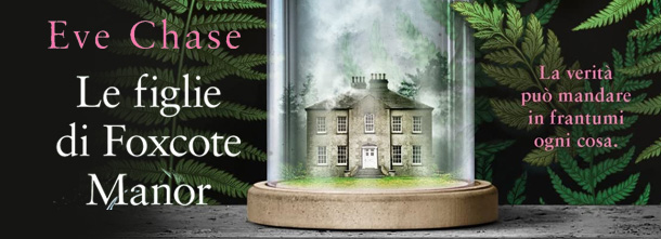 Le figlie di Foxcote Manor, di Eve Chase