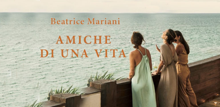 Beatrice Mariani ci racconta com’è nato “Amiche di una vita”