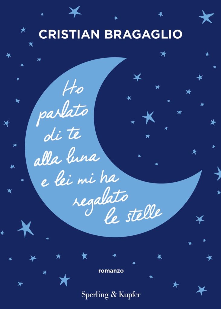 Ho parlato di te alla luna e lei mi ha regalato le stelle - Sperling &  Kupfer Editore