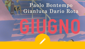 Paolo Bontempo e Gianluca Dario Rota raccontano Giugno